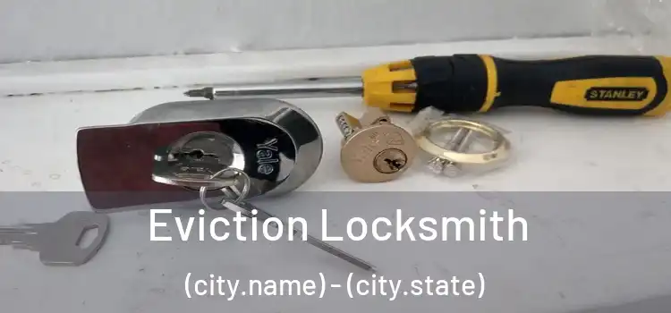 Eviction Locksmith (city.name) - (city.state)